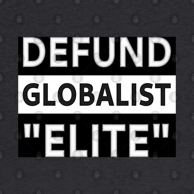 Defund Globalist "Elite" by SolarCross